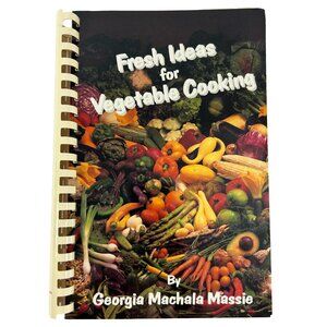 Vintage Fresh Ideas for Vegetable Cooking Georgia Machala Massie Signed Cookbook